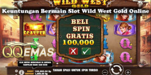 Keuntungan Bermain Slot Wild West Gold Online